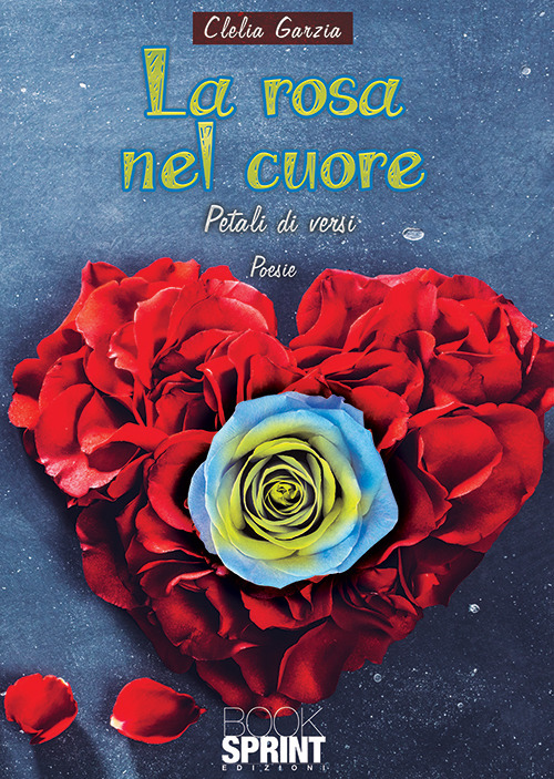 La rosa nel cuore. Petali di versi