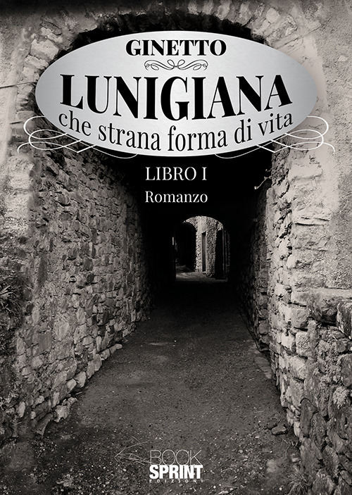 Lunigiana che strana forma di vita. Vol. 1