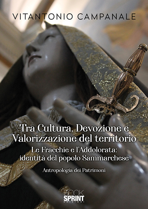 Tra cultura, devozione e valorizzazione del territorio. Le fracchie e l'Addolorata, identità del popolo sammarchese