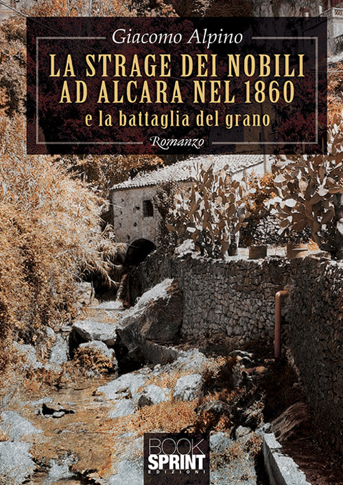 La strage dei nobili ad Alcara nel 1860 e la battaglia del grano