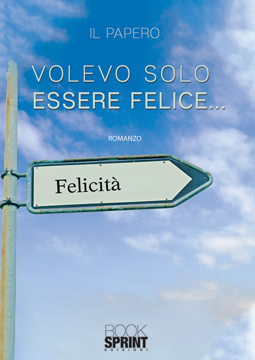 Volevo solo essere felice...