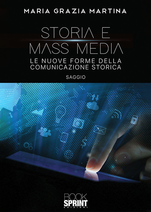 Storia e mass media. Le nuove forme della comunicazione storica