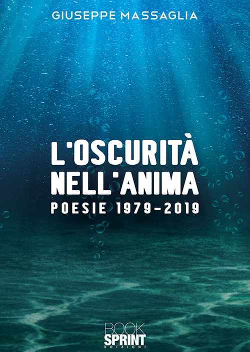 L'oscurità nell'anima. Poesie 1979-2019