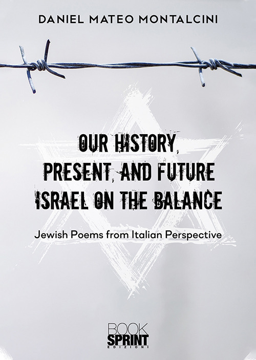 Our history, present, and future Israel on the balance. Jewish poems from Italian perspective