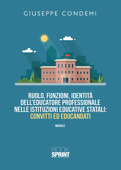 Ruolo, funzioni, identità dell’educatore professionale nelle istituzioni educative statali: convitti ed educandati