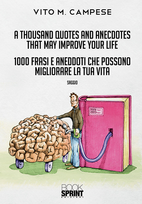A thousand quotes and anecdotes that may improve your life-1000 frasi e aneddoti che possono migliorare la tua vita
