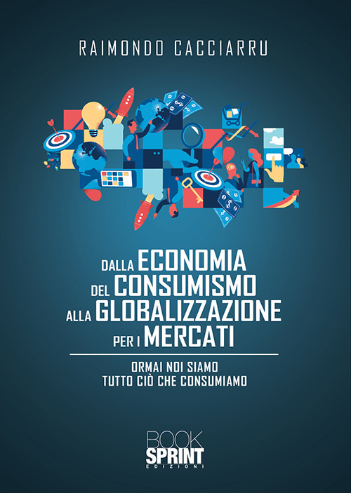 Dalla economia del consumismo alla globalizzazione per i mercati