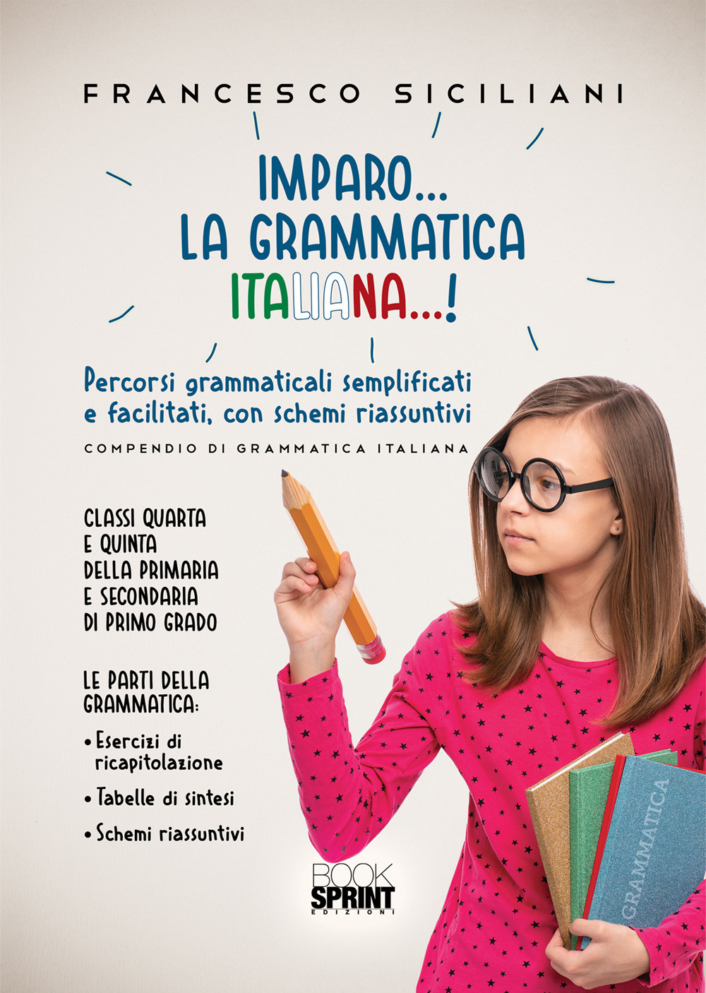Imparo… la grammatica italiana…! Percorsi grammaticali semplificati e facilitati, con schemi riassunti. Classi quarta e quinta della primaria e secondaria di primo grado