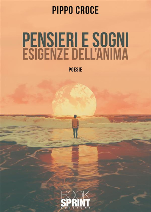 Pensieri e sogni. Esigenze dell'anima