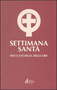 Settimana santa. Riti e liturgia delle ore. Ediz. maggiore