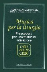 Musica per la liturgia. Presupposti per una fruttuosa interazione