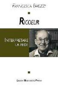 Ricoeur. Interpretare la fede