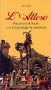 L'atteso. Prepararsi al Natale con i personaggi del presepio