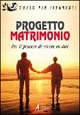 Progetto matrimonio. Per il piacere di vivere in due