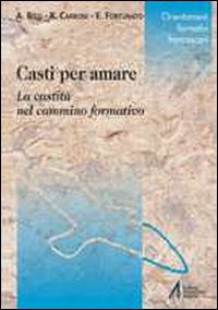 Casti per amare. La castità nel cammino formativo