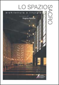 Lo spazio sacro. Architettura e liturgia