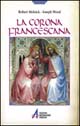 La corona francescana. I sette misteri gaudiosi nella vita della Vergine Maria e di san Francesco
