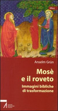 Mosè e il roveto. Immagini bibliche di trasformazione