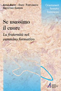 Se usassimo il cuore. La fraternità nel cammino formativo