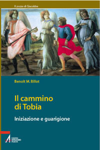 Il cammino di Tobia. Iniziazione e guarigione