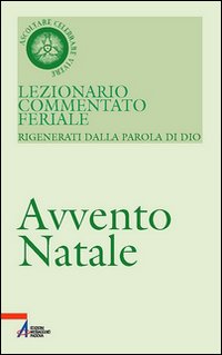 Lezionario commentato feriale. Vol. 1: Avvento, Natale