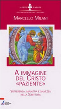 A immagine del Cristo «paziente». Sofferenza, malattia e salvezza