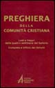 Preghiera della comunità cristiana. Lodi e vespri delle quattro settimane del salterio compieta e ufficio dei defunti