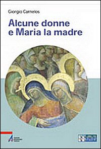 Alcune donne e Maria la madre
