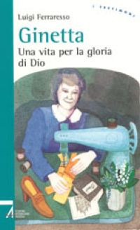 Ginetta. Una vita per la gloria di Dio