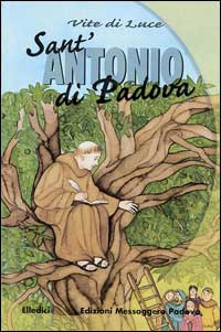 Sant'Antonio di Padova. Vite di luce