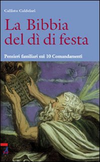 La Bibbia del dì di festa. Pensieri familiari sui 10 Comandamenti. Vol. 3