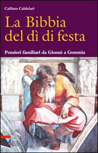 La Bibbia del dì di festa. Vol. 4: Pensieri familiari da Giosuè a Geremia