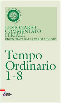 Lezionario commentato feriale. Vol. 4: Ordinario 1-8