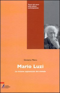 Mario Luzi. La visione sapienziale del mondo