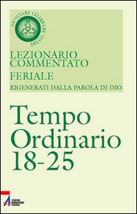 Lezionario commentato feriale. Vol. 6: Tempo ordinario 18-25