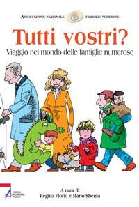 Tutti vostri? Viaggio nel mondo delle famiglie numerose