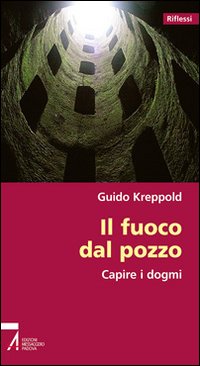 Il fuoco del pozzo. Capire i dogmi