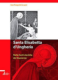 Santa Elisabetta d'Ungheria. Nelle fonti storiche del Duecento
