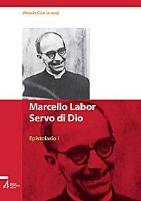 Marcello Labor Servo di Dio. Epistolario. Vol. 1