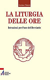La liturgia delle ore. Istruzioni per l'uso del breviario