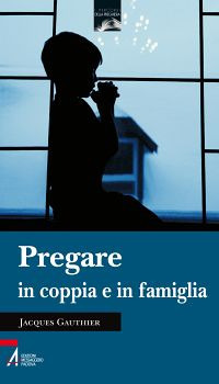 Pregare in coppia e in famiglia