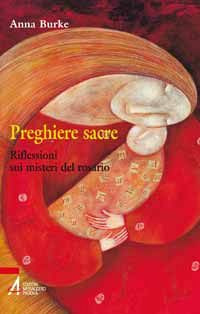 Preghiere sacre. Riflessioni sui misteri del rosario