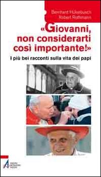 «Giovanni, non considerarti così importante!» I più bei racconti sulla vita dei papi