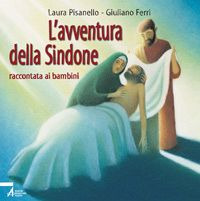 L'avventura della Sindone. Raccontata ai bambini