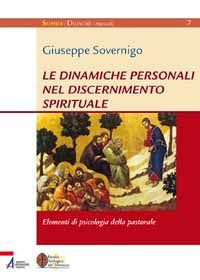Le dinamiche personali nel discernimento spirituale. Elementi di psicologia della pastorale