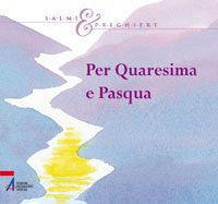 Per Quaresima e Pasqua. Salmi e preghiere