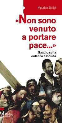 «Non sono venuto a portare pace...». Saggio sulla violenza assoluta
