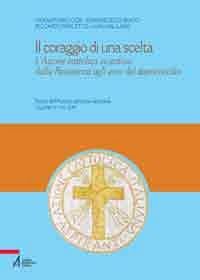 Il coraggio di una scelta. L'Azione Cattolica vicentina dalla resistenza agli anni del dopoconcilio