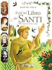 Il più bel libro dei santi. Dai tempi di Gesù ad oggi