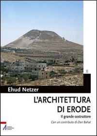 L'architettura di Erode. Il grande costruttore